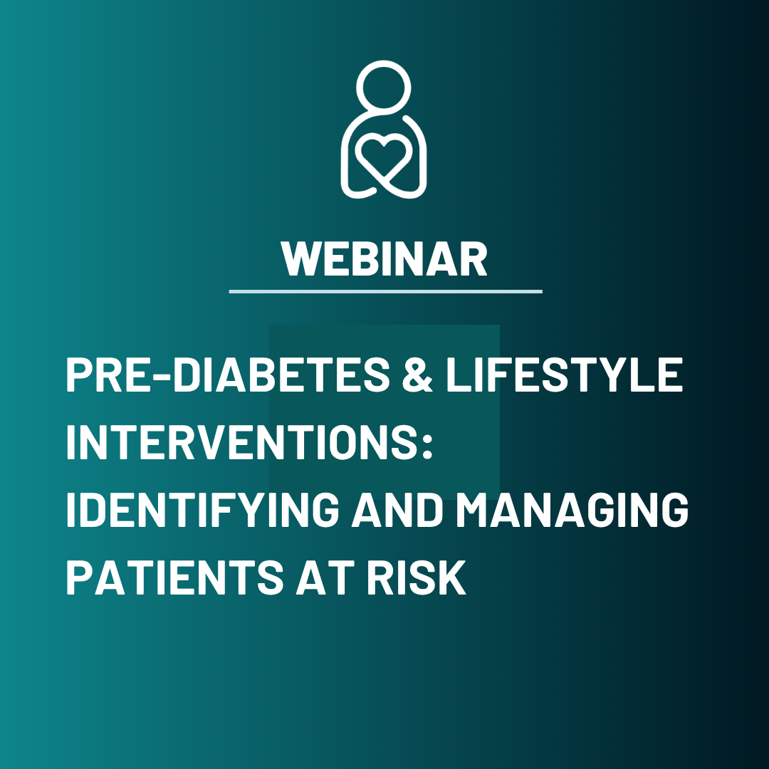 Pre-Diabetes & Lifestyle Interventions: Identifying and Managing Patients at Risk
