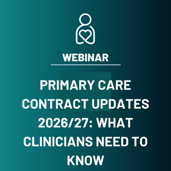 Primary Care Contract Updates 2026/27: What Clinicians Need to Know ( Virtual)