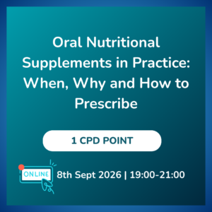 Oral Nutritional Supplements in Practice: When, Why and How to Prescribe (Virtual)