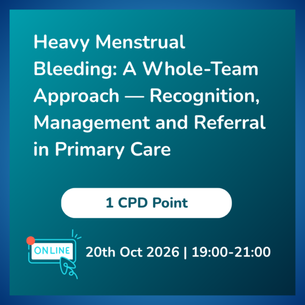 Heavy Menstrual Bleeding: A Whole-Team Approach — Recognition, Management and Referral in Primary Care