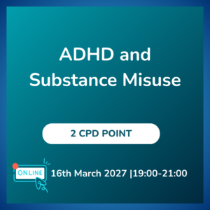 ADHD and Substance Misuse(Virtual)