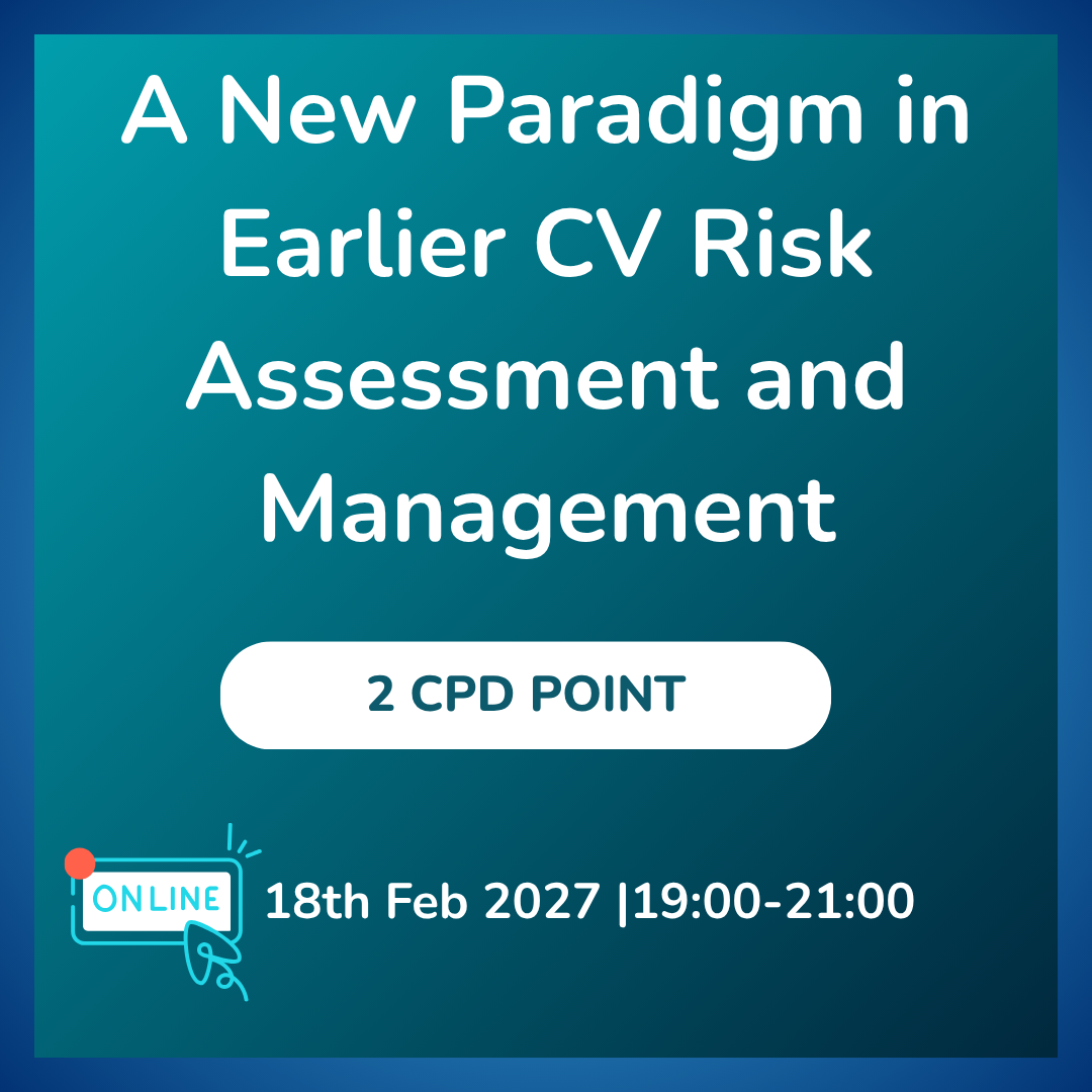A New Paradigm in Earlier CV Risk Assessment and Management (Virtual)