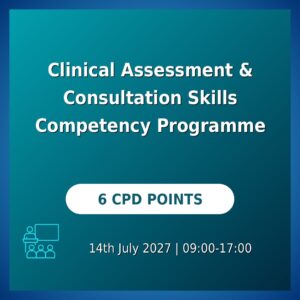 Clinical Assessment & Consultation Skills Competency Programme (London)