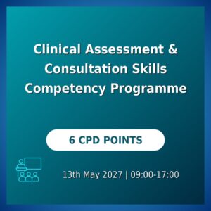 Clinical Assessment & Consultation Skills Competency Programme (Manchester)
