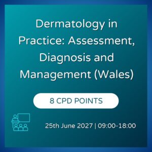 Dermatology in Practice: Assessment, Diagnosis and Management (Wales)