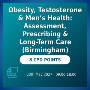 Obesity, Testosterone & Men’s Health: Assessment, Prescribing & Long-Term Care (Birmingham)