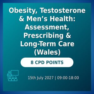 Obesity, Testosterone & Men’s Health: Assessment, Prescribing & Long-Term Care (Wales)