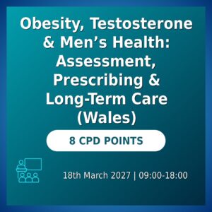 Obesity, Testosterone & Men’s Health: Assessment, Prescribing & Long-Term Care (Wales)
