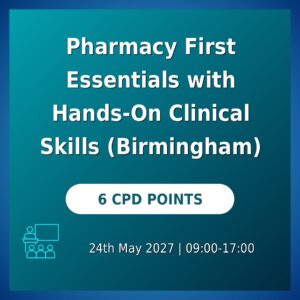 Pharmacy First Essentials with Hands-On Clinical Skills (Birmingham)