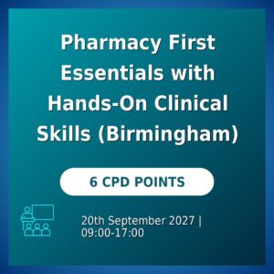Pharmacy First Essentials with Hands-On Clinical Skills (Birmingham)