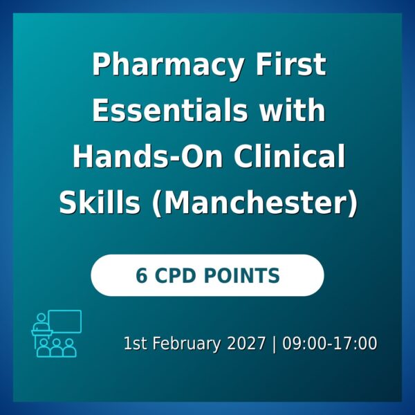 Pharmacy First Essentials with Hands-On Clinical Skills (Manchester)