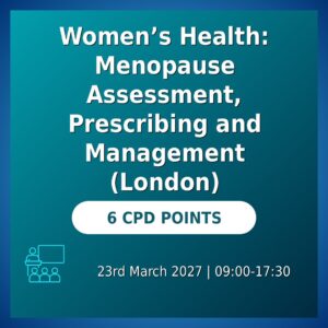 Women’s Health: Menopause Assessment, Prescribing and Management (London)