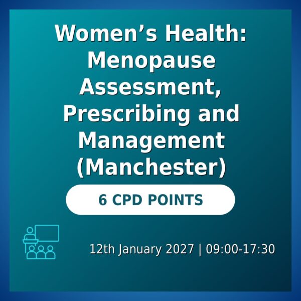 Women’s Health: Menopause Assessment, Prescribing and Management (Manchester)