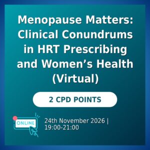 Menopause Matters: Clinical Conundrums in HRT Prescribing and Women's Health (Virtual)