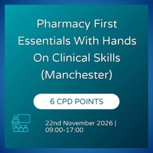 Pharmacy First Essentials With Hands On Clinical Skills (Manchester)