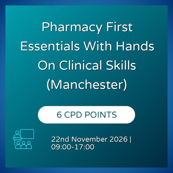 Pharmacy First Essentials With Hands On Clinical Skills (Manchester)